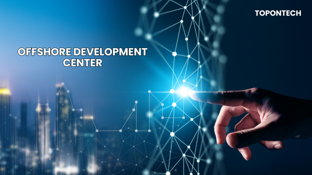 Offshore development center - Trung tâm phát triển phần mềm ở nước ngoài