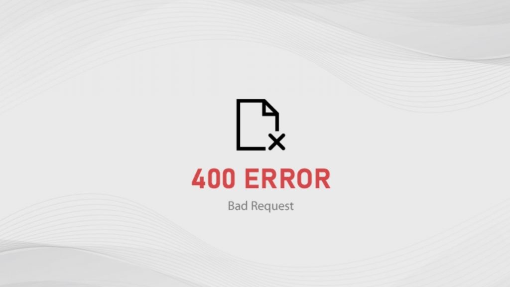 Lỗi 400 Bad Request