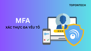 MFA là gì? Tại sao xác thực đa yếu tố lại quan trọng?