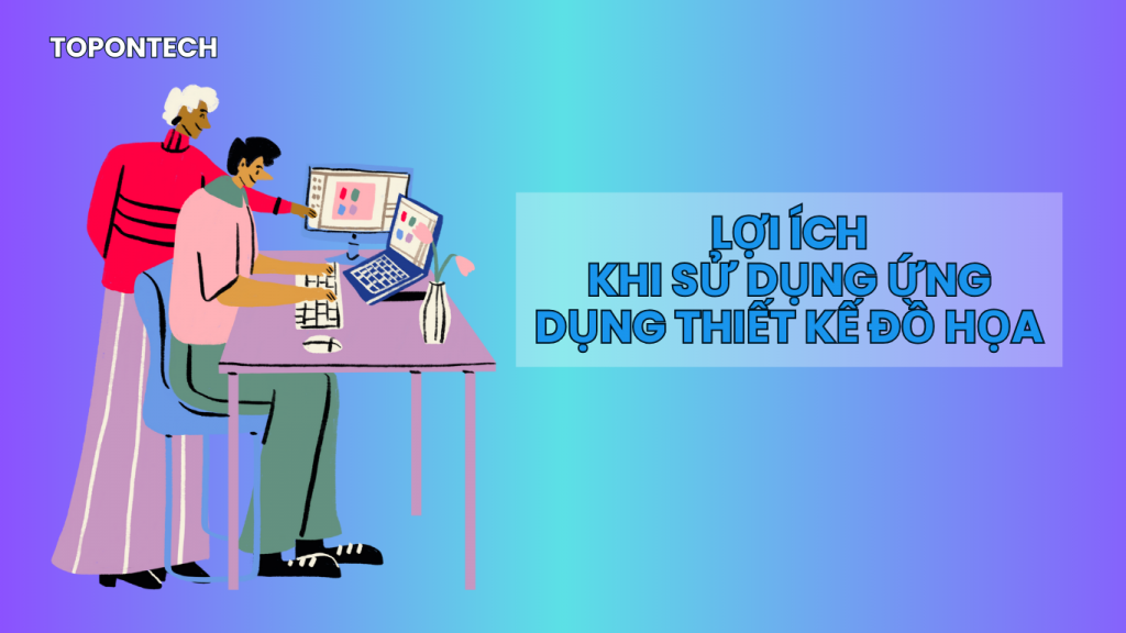 Phần mềm thiết kế đồ họa mang lại nhiều lợi ích