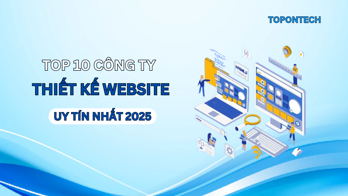 Các công ty thiết kế website chuyên nghiệp, uy tín nhất Việt Nam