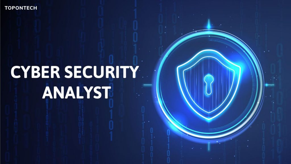 Tìm hiểu về Cyber Security Analyst​ là gì