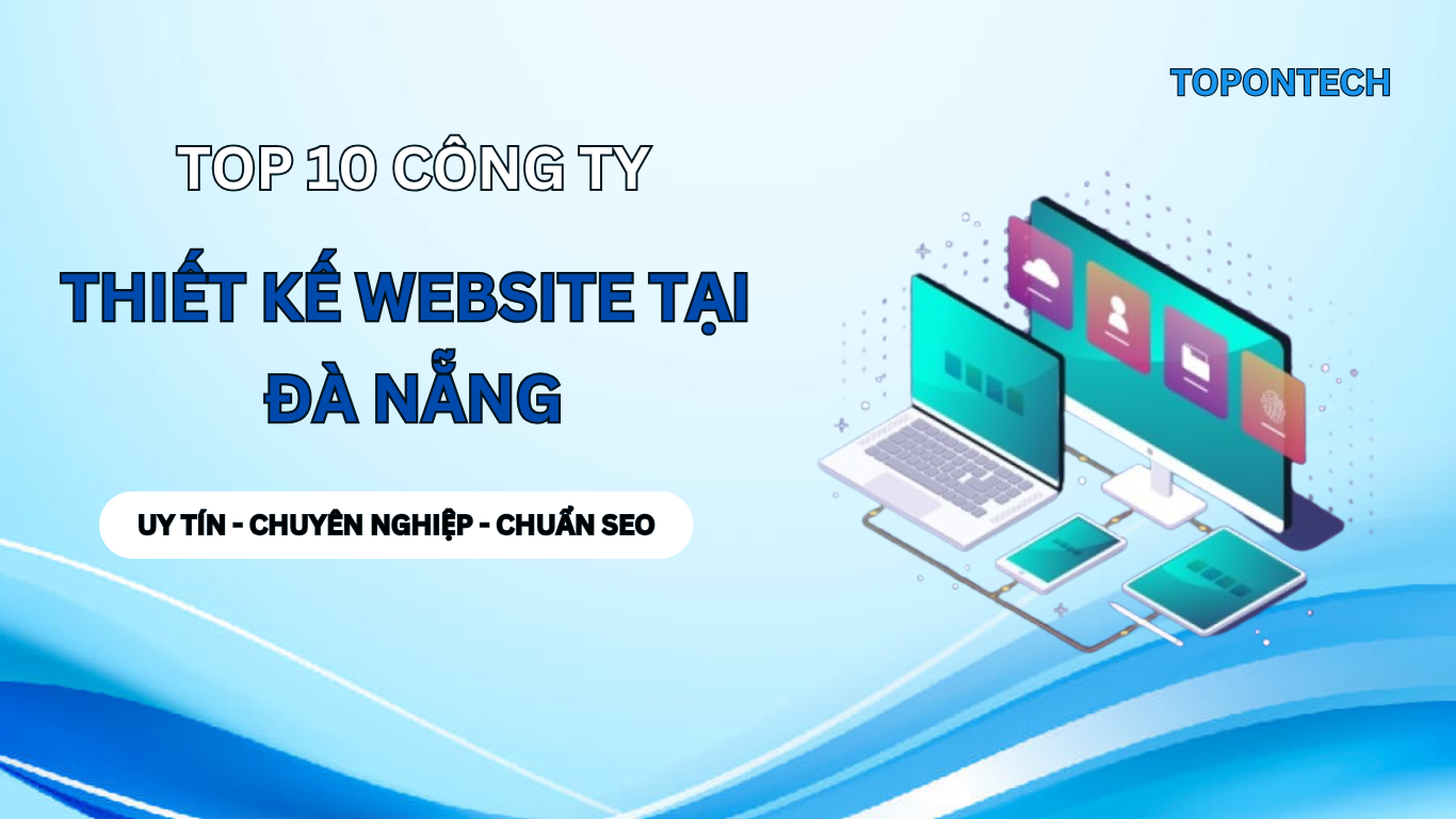 Top 10 công ty thiết kế website tại Đà Nẵng uy tín nhất 2025