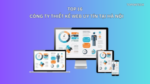 Top 16 công ty thiết kế web uy tín tại Hà Nội 2025
