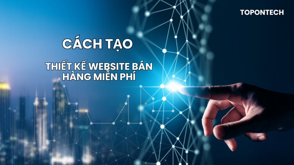 Tạo website bán hàng miễn phí: