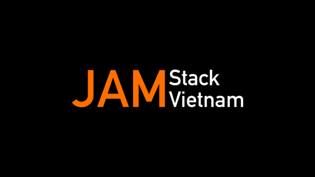 JAM Stack Vietnam - Công ty thiết kế website chuyên nghiệp, uy tín, hỗ trợ tận tâm 