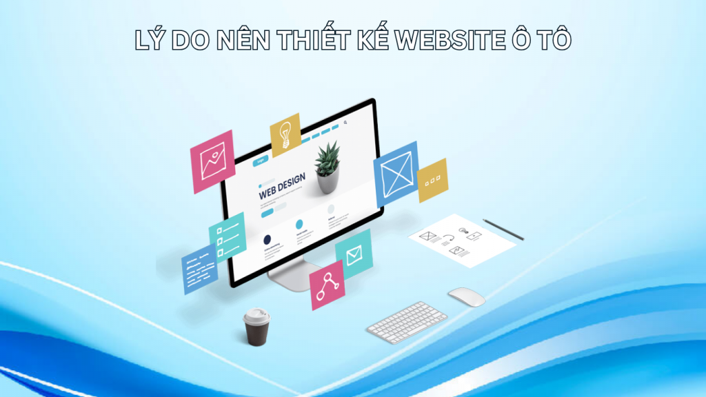 Doanh nghiệp kinh doanh ô tô cần sở hữu website chuyên nghiệp 