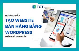 tạo website bán hàng bằng wordpress