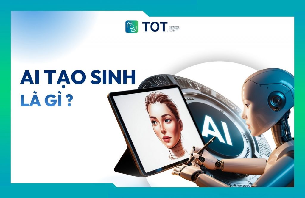 AI tạo sinh là gì? Cách hoạt động và Ứng dụng thực tế