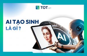 AI tạo sinh là gì? Cách hoạt động và Ứng dụng thực tế